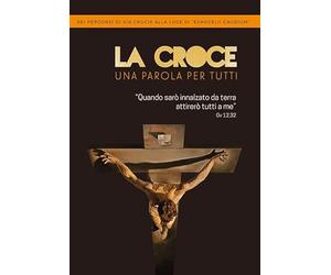 La Croce. Una parola per tutti. Sei percorsi di Via Crucis alla luce di «Evangelii Gaudium». Ediz. a caratteri grandi