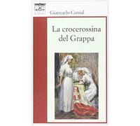 La crocerossina del Grappa - Cunial Giancarlo