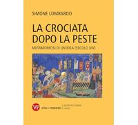 La crociata dopo la peste. Metamorfosi di un’idea (secolo XIV)