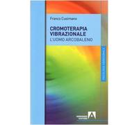 La cromoterapia vibrazionale. L'uomo arcobaleno