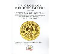 La cronaca dei due imperi. Vol. 9: Historia De Regibus. Gothorum,