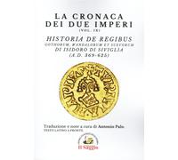 La cronaca dei due imperi. Vol. 9: Historia De Regibus. Gothorum, Wandalorum et