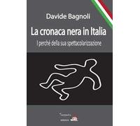 La cronaca nera in Italia. I perché della sua spettacolarizzazione
