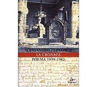 La cronaca. Poema 1939-1982