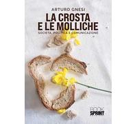 La crosta e le molliche. Società, politica e comunicazione