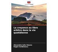 La croyance au libre arbitre dans la vie quotidienne