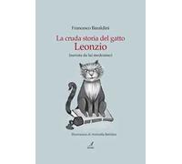 La cruda storia del gatto Leonzio (narrata da lui medesimo)