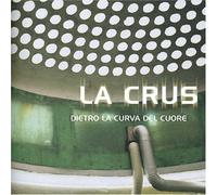 La Crus - Dietro La Curva Del Cuore
