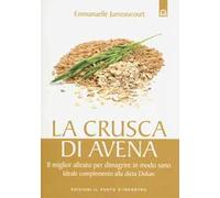 La crusca di avena. Il miglior alleato per dimagrire in modo sano. Ideale complemento alla dieta Dukan