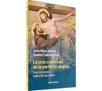 La cruz como raiz de la perfecta alegría: Francisco de Asís habla a los sacerdotes