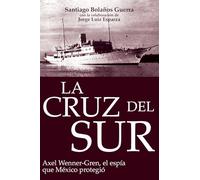 La cruz del sur: Axel Wenner-Gren, el espía que México protegió