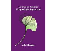 La Cruz En América (Arqueología Argentina)
