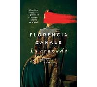 La cruzada / The Crusade: Catalina De Erauso: La Guerra En El Cuerpo, Su Furia En La Piel