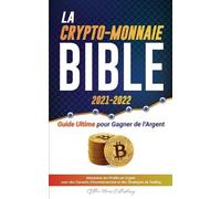 La Crypto-Monnaie Bible 2021-2022 (Tascabile) L'Université Crypto Expert