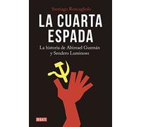 La cuarta espada: La historia de Abima el Guzmán y Sendero Luminoso / The Fourth Swore