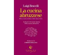 La cucina abruzzese. Dalla cucina povera ai menù della festa