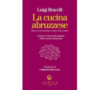 La cucina abruzzese. Dalla cucina povera ai menù della festa