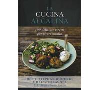 La cucina alcalina. 100 deliziose ricette per vivere meglio