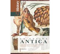 La cucina antica. Antico ricettario etrusco, greco, romano, medievale e rinascimentale