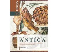 La cucina antica. Antico ricettario etrusco, greco, romano, medievale e rinascimentale