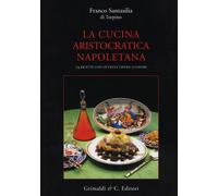 La cucina aristocratica napoletana. 74 ricette. - [Grimaldi & C.]