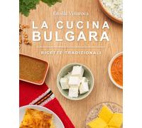 La Cucina Bulgara: Ricette tradizionali