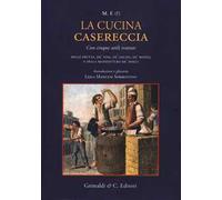 La cucina casereccia con cinque utili trattati della frutta, de' vini, de' gelati, de' rosolj, e della manifattura de' dolci di M. F.