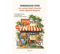 Libri Yamaguchi Eiko - La Cucina Degli Incontri Della Signora Megumi