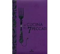 La cucina dei 7 peccati. Ediz. illustrata