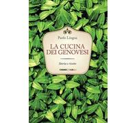 La cucina dei genovesi. Storia e ricette