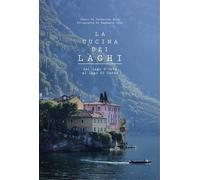 LA CUCINA DEI LAGHI. DAL LAGO D'ORTA AL LAGO DI GARDA. EDIZ. A COLORI - ROIG
