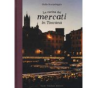 La cucina dei mercati in Toscana