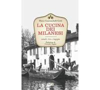 La cucina dei milanesi. Canali, riso e ingegno