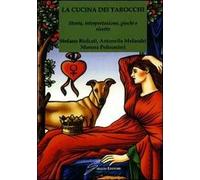 La cucina dei tarocchi. Storia, interpretazione, giochi e ricette