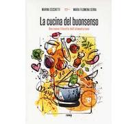 La cucina del buonsenso. Una nuova filosofia dell'alimentazione
