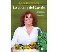 La cucina del casale. Ricette facili, sane e buonissime di una tradizione sempre nuova