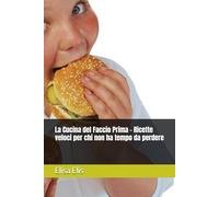 La Cucina del Faccio Prima - Ricette veloci per chi non ha tempo da perdere
