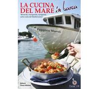 La cucina del mare in barca. «Bevendo, mangiando, navigando sotto costa del Mediterraneo»