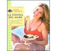 La cucina del mare. In viaggio per l'Italia alla scoperta delle migliori ricette di pesce