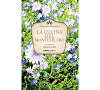 La cucina del Montefeltro. Storia e ricette - Pozzetto Graziano