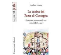 La cucina del Paese di Cuccagna. Passeggiate gastronomiche con Matilde Serao