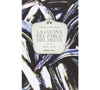La cucina del Parco del Delta. Storia e ricette [Paperback] Pozzetto, Graziano