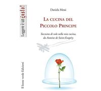 La cucina del piccolo principe. Taccuino di volo nella mia cucina, da Antoine de Saint-Exupéry