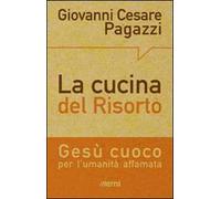 La cucina del Risorto. Gesù «cuoco» per l'umanità affamata
