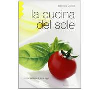 La cucina del sole. Ricette siciliane di ieri e oggi