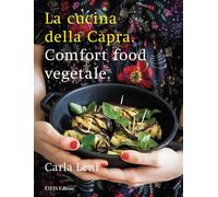 La cucina della capra. Comfort food vegetale - [Eifis]