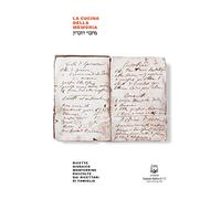La cucina della memoria. Ricette giudaico monferrine raccolte dai ricettari di f