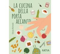 LIBRO LA CUCINA DELLA PORTA ACCANTO - SILVIA RICHELLI