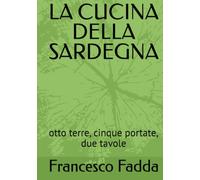 LA CUCINA DELLA SARDEGNA: otto terre, cinque portate, due tavole