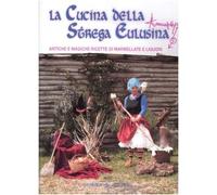 La cucina della strega Eulusina. Antiche e magiche ricette di marmellate e liquori
